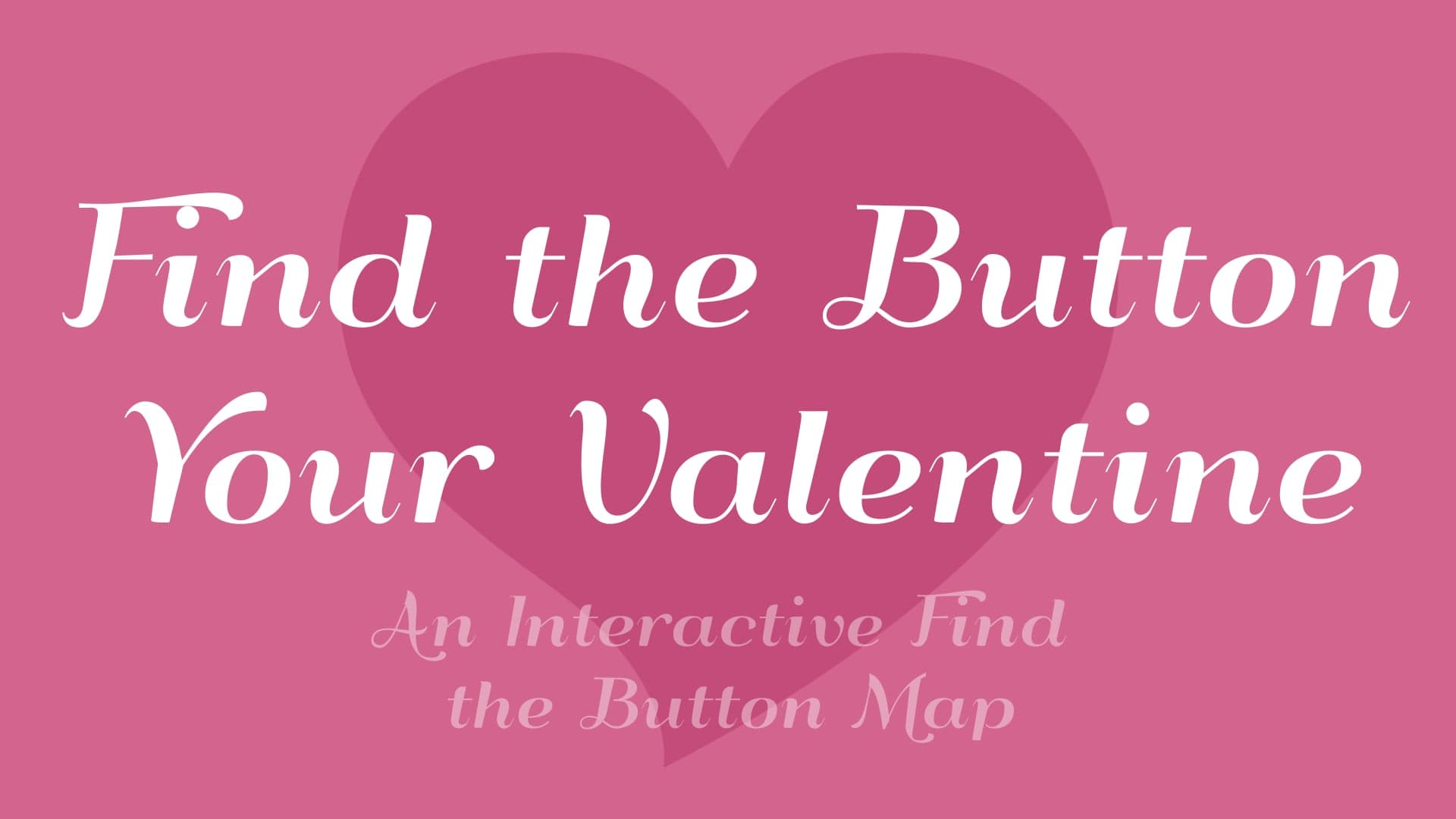 Find the Button: Your Valentine