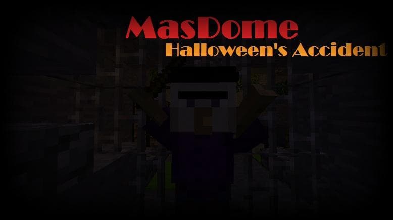 MasDome: Halloween's Accident