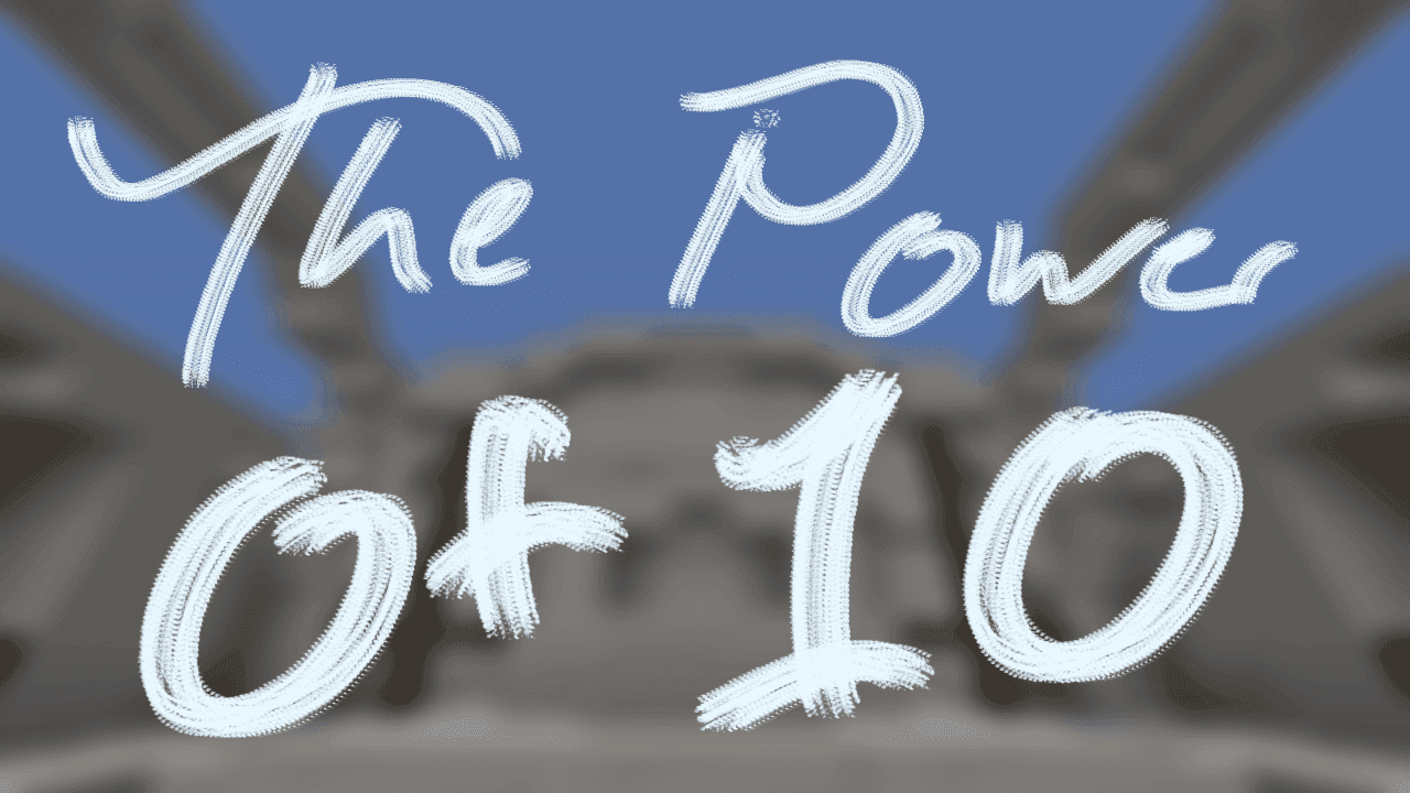 The Power of Ten