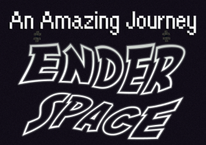 An Amazing Journey: Ender Space