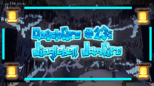 Quickfire #23: Jinglebell Jamfire