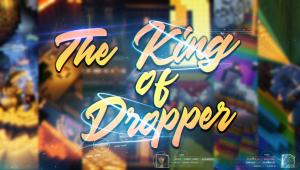 The King of Dropper