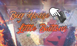 Big House: Little Buttons 