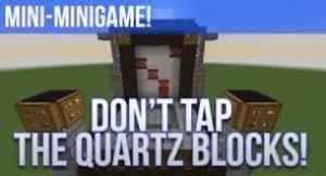 Don't Tap the Quartz Blocks!